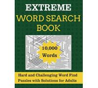 Extreme Word Search Book: Hard and Challenging Word Find Puzzles with 10,000 Words and Solutions for Adults