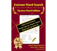 Extreme Word Search Mystery Word Edition Vol. 4: Explore the Elements-Earth, Air, Fire, and Water-With One Mystery Word per Puzzle and 90° Word Twists That Flip the Script on Classic Word Searches.