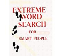 Extreme Word Search: Tailored for Smart People - Perfect for Extreme Puzzle Lovers to Sharpen Your Mind and Relieve Stress
