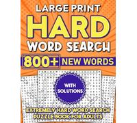 Extremely Hard Word Search Challenge for Adults: A Collection of Large Print Ultimate Extreme Level Hard & Extra Challenging Word Search Puzzle Book ... Super Difficult Wordfind Puzzles for Experts