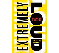 Extremely Loud: Sound As a Weapon