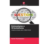 Extremismo e Orientalismo: Coleção de Ensaios sobre o Médio Oriente