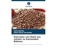 Extrusion von Mehl aus schwer zu kochenden Bohnen: Biochemische Eigenschaften und funktionelle Eigenschaften