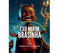 Exu mirim brasinha: O poder e a malandragem de um exu mirim.