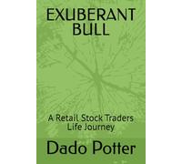 EXUBERANT BULL: A Retail Stock Traders Life Journey