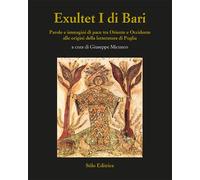EXULTET I DI BARI. PAROLE E IMMAGINI DI PACE TRA ORIENTE E OCCIDENTE ALLE ORIGIN