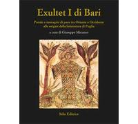 Exultet I di Bari. Parole e immagini di pace tra Oriente e Occidente alle origini della letteratura di Puglia