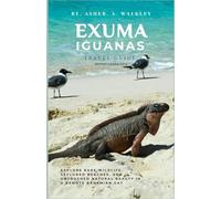 Exuma Iguanas Travel Guide (Bitter Guana Cay): Explore Rare Wildlife, Secluded Beaches, and Untouched Natural Beauty in a Remote Bahamian Cay