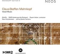 ExVoCo, SWR Vokalensemble Stuttgart, Rupert Huber, Neue Vocalsolisten & Jeffrey Gavett - Claus-Steffen Mahnkopf: Vocal Music