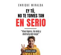 Ey tú, no te tomes tan en serio: “Vive ligero, ríe más y disfruta del viaje”