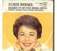 Eydie GormÃ© - Blame It On The Bossa Nova / Guess I Should Have Loved Him More - Eydie Gorme 7" 45