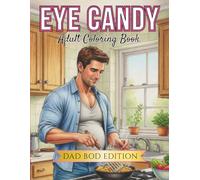 Eye Candy: Adult Coloring Book (Eye Candy Series - Dad Bod Edition)