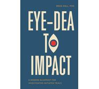 Eye-dea to Impact: A Modern Blueprint for Investigator-Initiated Trials