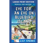 Eye For An Eye on Bluebird Island: LARGE PRINT EDITION