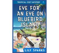 Eye For An Eye on Bluebird Island: Tropical Cozy Mystery