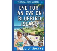 Eye For An Eye on Bluebird Island: Tropical Cozy Mystery