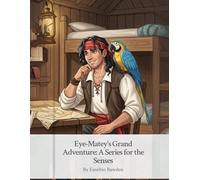 Eye-Matey's Grand Adventure: A Series for the Senses