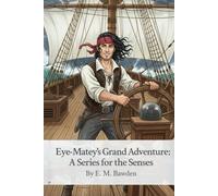 Eye-Matey's Grand Adventure: A Series for the Senses