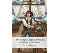 Eye-Matey's Grand Adventure: A Series for the Senses