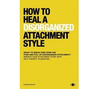 Eye Mind Spirit How To Heal A Disorganized Attachment Style (Tascabile)