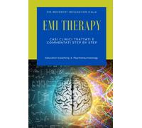 Eye Movement Integration Therapy: Casi clinici trattati e commentati step by step