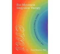 Eye Movement Integration Therapy: The Comprehensive Clinical Guide [Lingua inglese]