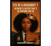 Eye Of A Doughboy 7:Heaven’s A Bitch That’s 40 Passing For 20