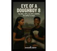 EYE OF A DOUGHBOY 8: The ONs x OFFs, the UPS x DOWNS, the Ability to Adap