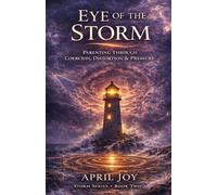 Eye of the Storm: Parenting Through Coercion, Distortion & Pressure