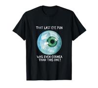 Eye Pun Funny Eye Surgery Recovery Humor Maglietta