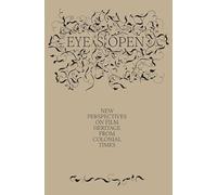 EYE(S) Open: New Perspectives on Film Heritage from the Colonial Era