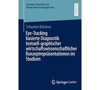 Eye-Tracking basierte Diagnostik textuell-graphischer wirtschaftswissenschaftlicher Konzeptrepräsentationen im Studium