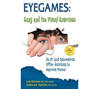 Eyegames: Easy and Fun Visual Exercises: An Occupational Therapist and Optometrist Offer Activities to Improve Vision!