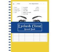 Eyelash Client Record Book: An Organized Logbook for Tracking Lash Clients, Styles, Refills, and Business Growth