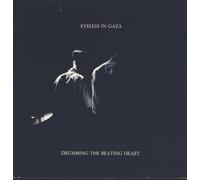 EYELESS IN GAZA - Drumming The Beating Heart