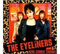 Eyeliners,the - Here Comes Trouble