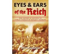 Eyes and Ears of the Reich: The Secret Ss Reports on Public Opinion in Hitler’s Germany