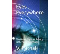 Eyes Everywhere: The Global Fight for Privacy in the Surveillance Age