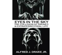 Eyes In The Sky: The Collision of Drones and Extraterrestrial Life