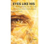 Eyes Like His: We See Brokenness. He Sees Faith. Discovering God’s Forgiveness for Your Life.