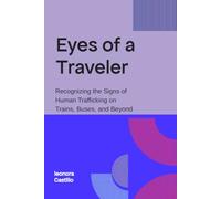 Eyes of a Traveler: Recognizing the Signs of Human Trafficking on Trains, Buses, and Beyond