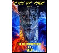 EYES OF FIRE: The METAMORPHOSIS of the SEER
