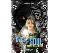Eyes of Soul. Oltre ogni cosa