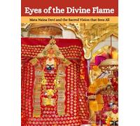 Eyes of the Divine Flame: Mata Naina Devi and the Sacred Vision that Sees All