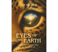 Eyes of the Earth: Decoding Nature and How She Speaks to Us