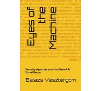 Eyes of the Machine: Security Agencies and the Rise of AI Surveillance