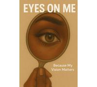Eyes on Me: Because My Vision Matters