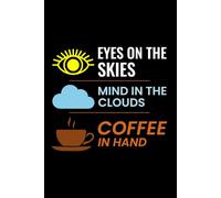 Eyes on the Skies, Mind in the Clouds, Coffee in Hand: Air Traffic Controller ATC Officer Notebook Journal for Writing