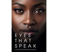 Eyes That Speak: A Collection of Poems by Cesar A. Sanchez