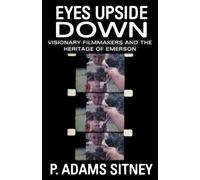 Eyes Upside Down: Visonary Filmmakers and the Heritage of Emerson